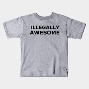 Illegally Awesome Kids T-Shirt